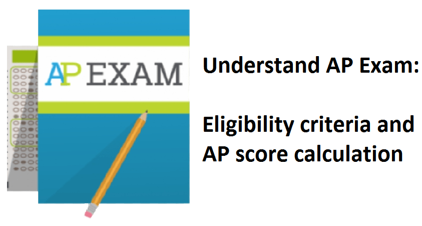 Understand AP Exam: Eligibility criteria and AP score calculation