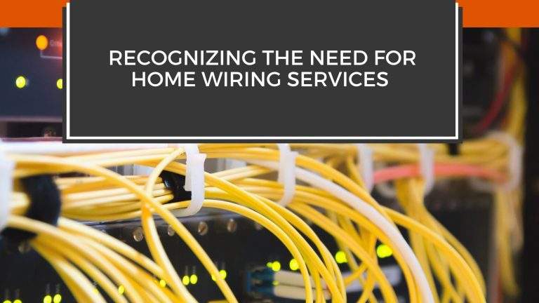 Recognizing the need for home wiring services