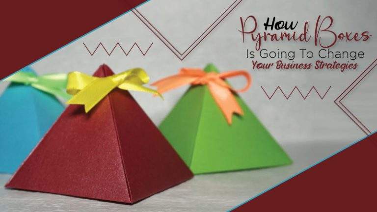 How Pyramid Boxes Is Going to Change Your Business Strategies