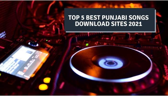 Top 5 Best Punjabi Songs Download Sites 2021