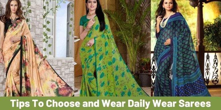 Tips To Choose And Wear Daily Wear Sarees