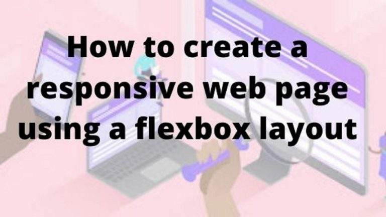 How To Create A Responsive Web Page Using A Flexbox Layout