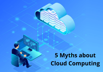 5 Myths about Cloud Computing