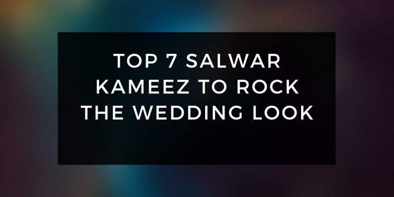 Top 7 Salwar Kameez To Rock The Wedding Look