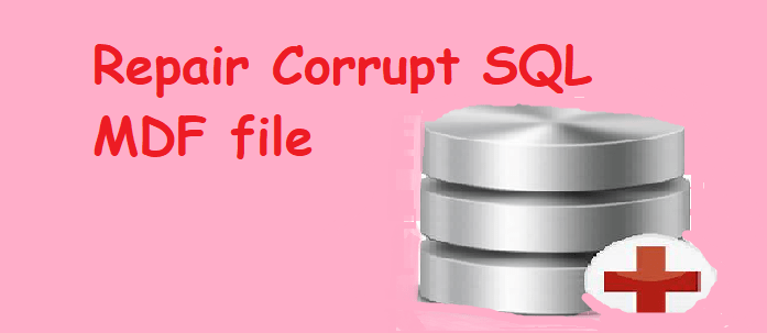 Corrupt SQL MDF File
