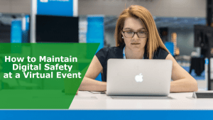 How to Maintain Digital Safety at a Virtual Event