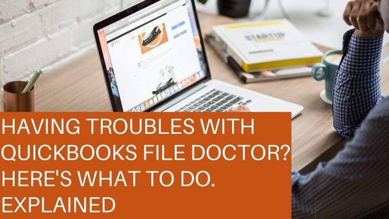 Having Troubles With QuickBooks File Doctor? Here’s What to Do. Explained